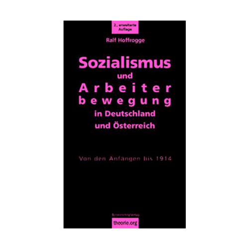 Hoffrogge, Ralf: Sozialismus und Arbeiterbewegung in Deutschland (theorie.org)