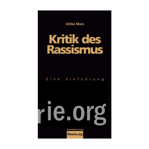 Marz, Ulrike: Kritik des Rassismus (theorie.org)